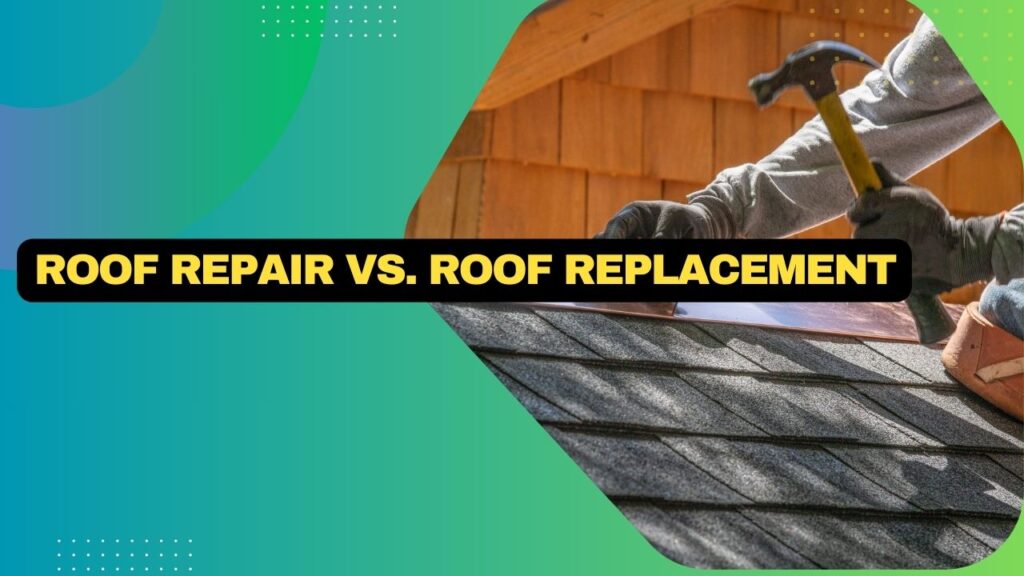 Roof Repair Vs Roof Replacement Making The Right Decision For Your Home